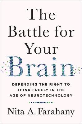 The Battle for Your Brain: Defending the Right to Think Freely in the Age of Neurotechnology - Hardcover | Diverse Reads