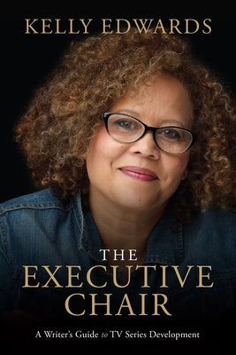 The Executive Chair: A Writer's Guide to TV Series Development - Paperback | Diverse Reads