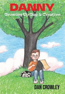 Danny, Growing Up Gay & Creative: Growing Up Gay & Creative - Paperback | Diverse Reads