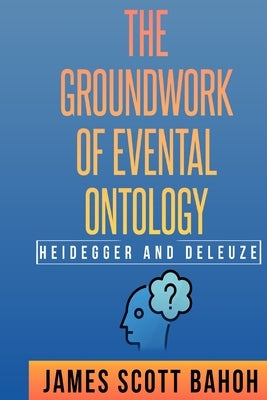 Heidegger and Deleuze: The Groundwork of Evental Ontology - Paperback | Diverse Reads