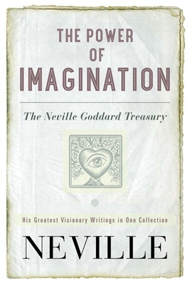 The Power of Imagination: The Neville Goddard Treasury - Paperback | Diverse Reads