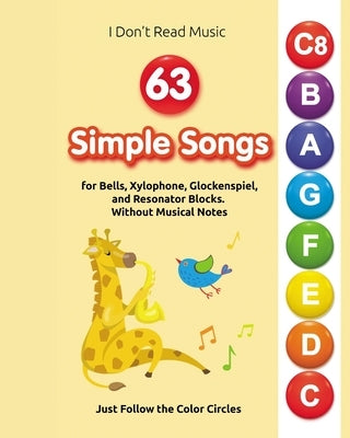 63 Simple Songs for Bells, Xylophone, Glockenspiel, and Resonator Blocks: Without Musical Notes: Just Follow the Color Circles - Paperback | Diverse Reads