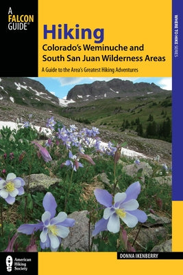 Hiking Colorado's Weminuche and South San Juan Wilderness Areas: A Guide to the Area's Greatest Hiking Adventures - Paperback | Diverse Reads