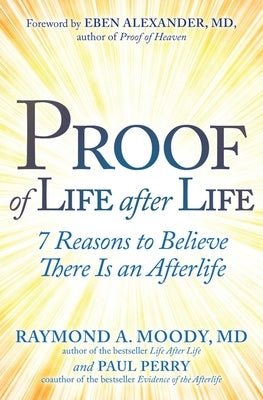 Proof of Life After Life: 7 Reasons to Believe There Is an Afterlife - Paperback | Diverse Reads
