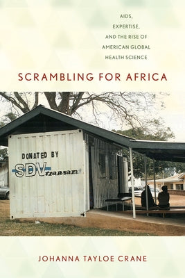 Scrambling for Africa: AIDS, Expertise, and the Rise of American Global Health Science - Paperback | Diverse Reads