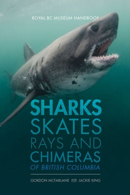 Sharks, Skates, Rays and Chimeras of British Columbia - Paperback | Diverse Reads