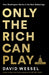 Only the Rich Can Play: How Washington Works in the New Gilded Age - Hardcover | Diverse Reads