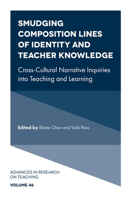 Smudging Composition Lines of Identity and Teacher Knowledge: Cross-Cultural Narrative Inquiries Into Teaching and Learning - Hardcover | Diverse Reads