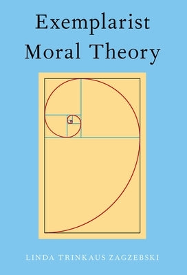 Exemplarist Moral Theory - Paperback | Diverse Reads
