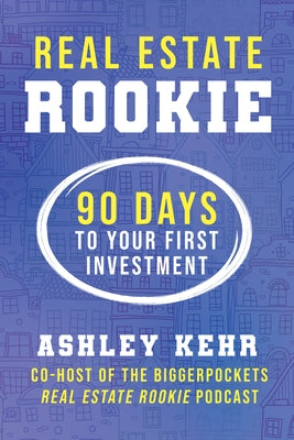 Real Estate Rookie: 90 Days to Your First Investment - Paperback | Diverse Reads