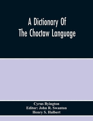 A Dictionary Of The Choctaw Language - Paperback | Diverse Reads