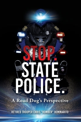 Stop. State Police.: A Road Dog's Perspective - Paperback | Diverse Reads