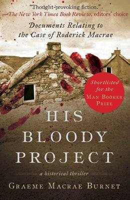 His Bloody Project: Documents Relating to the Case of Roderick Macrae (Man Booker Prize Finalist 2016) - Paperback | Diverse Reads