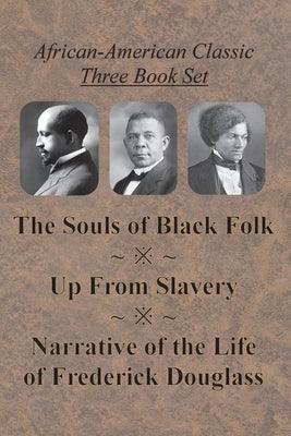 African-American Classic Three Book Set - The Souls of Black Folk, Up From Slavery, and Narrative of the Life of Frederick Douglass - Paperback | Diverse Reads