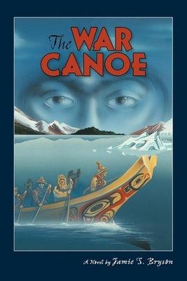 The War Canoe - Paperback | Diverse Reads