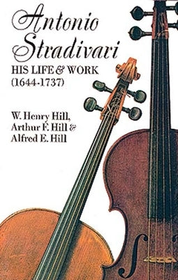 Antonio Stradivari: His Life and Work - Paperback | Diverse Reads