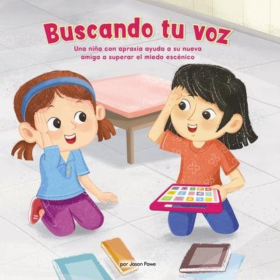 Buscando Tu Voz (Finding Your Voice) (Library Edition): Una Niña Con Apraxia Ayuda a Su Nueva Amiga a Superar El Miedo Escénico - Library Binding | Diverse Reads