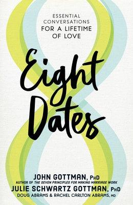 Eight Dates: Essential Conversations for a Lifetime of Love - Hardcover | Diverse Reads