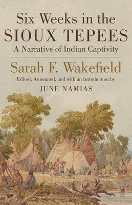 Six Weeks in Sioux Tepees: A Narrative of Indian Captivity - Paperback | Diverse Reads