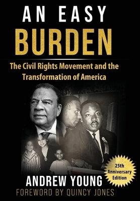 25th Anniversary Edition - An Easy Burden: The Civil Rights Movement and the Transformation of America - Hardcover |  Diverse Reads