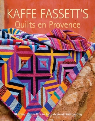 Kaffe Fassett's Quilts en Provence: 20 Designs from Rowan for Patchwork and Quilting - Paperback | Diverse Reads