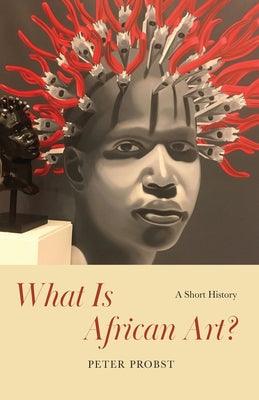 What Is African Art?: A Short History - Paperback |  Diverse Reads