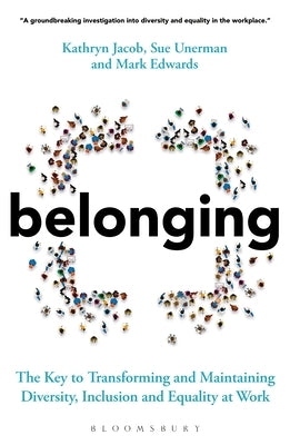 Belonging: The Key to Transforming and Maintaining Diversity, Inclusion and Equality at Work - Paperback | Diverse Reads