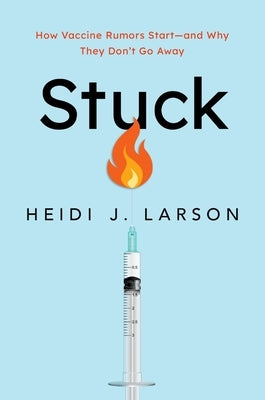 Stuck: How Vaccine Rumors Start -- and Why They Don't Go Away - Hardcover | Diverse Reads