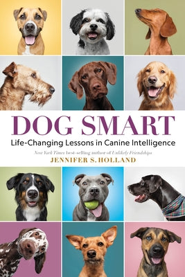 Dog Smart: Life-Changing Lessons in Canine Intelligence - Hardcover | Diverse Reads