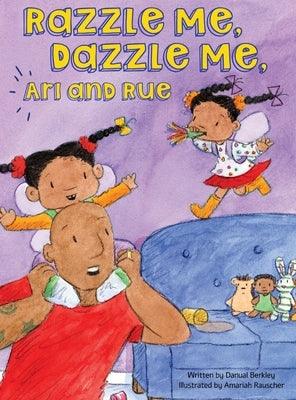 Razzle Me, Dazzle Me, Ari and Rue - Hardcover | Diverse Reads