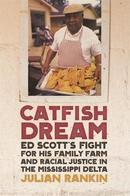 Catfish Dream: Ed Scott's Fight for His Family Farm and Racial Justice in the Mississippi Delta - Paperback | Diverse Reads