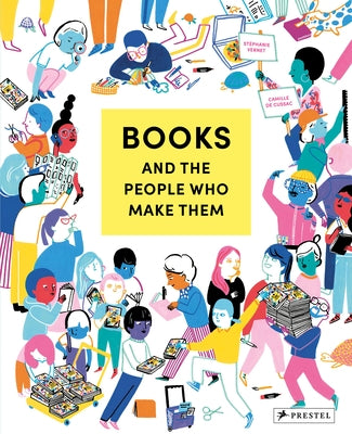 Books and the People Who Make Them - Hardcover | Diverse Reads