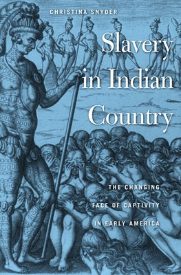 Slavery in Indian Country: The Changing Face of Captivity in Early America - Paperback | Diverse Reads