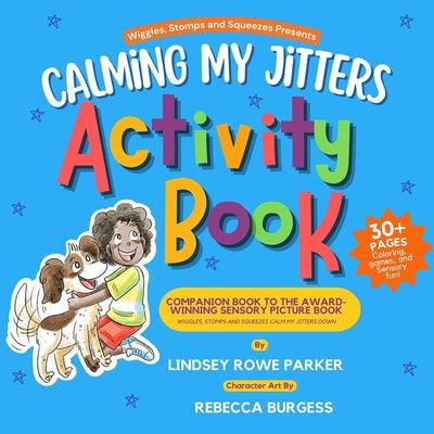 Calming My Jitters Activity Book: Companion Book to the Award-Winning Picture Book: Wiggles, Stomps, and Squeezes Calm My Jitters Down - Paperback | Diverse Reads