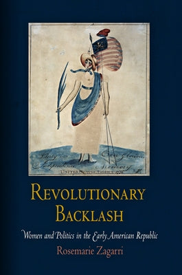 Revolutionary Backlash: Women and Politics in the Early American Republic - Paperback | Diverse Reads