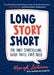 Long Story Short: The Only Storytelling Guide You'll Ever Need - Paperback | Diverse Reads