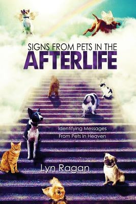 Signs From Pets In The Afterlife: Identifying Messages From Pets In Heaven - Paperback | Diverse Reads