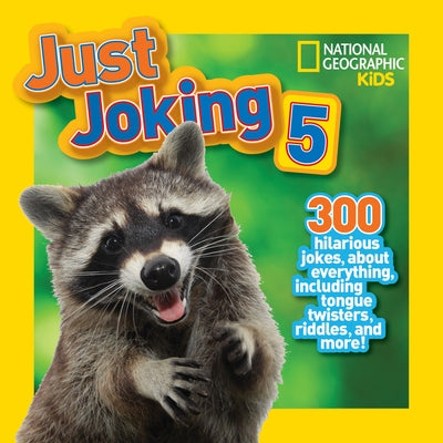 National Geographic Kids Just Joking 5: 300 Hilarious Jokes About Everything, Including Tongue Twisters, Riddles, and More! - Paperback | Diverse Reads