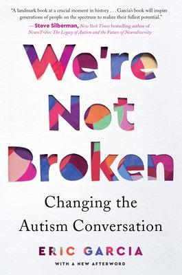 We're Not Broken: Changing the Autism Conversation - Paperback | Diverse Reads