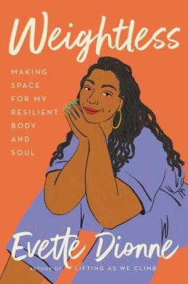 Weightless: Making Space for My Resilient Body and Soul - Hardcover |  Diverse Reads