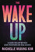 The Wake Up: Closing the Gap Between Good Intentions and Real Change - Hardcover | Diverse Reads