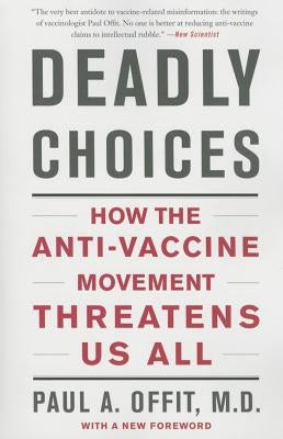 Deadly Choices: How the Anti-Vaccine Movement Threatens Us All - Paperback | Diverse Reads
