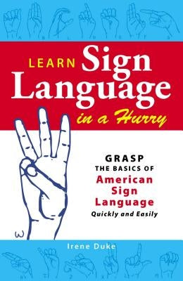Learn Sign Language in a Hurry: Grasp the Basics of American Sign Language Quickly and Easily - Paperback | Diverse Reads