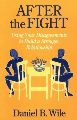 After the Fight: Using Your Disagreements to Build a Stronger Relationship - Paperback | Diverse Reads