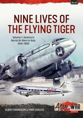 Nine Lives of the Flying Tiger: Volume 1 - America's Secret Air Wars in Asia, 1945-1950 - Paperback | Diverse Reads