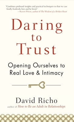 Daring to Trust: Opening Ourselves to Real Love and Intimacy - Paperback | Diverse Reads