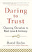 Daring to Trust: Opening Ourselves to Real Love and Intimacy - Paperback | Diverse Reads