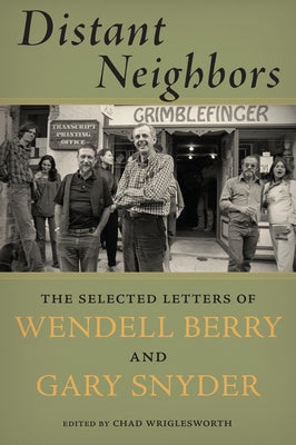 Distant Neighbors: The Selected Letters of Wendell Berry and Gary Snyder - Paperback | Diverse Reads