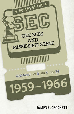 Rulers of the SEC: Ole Miss and Mississippi State, 1959-1966 - Hardcover | Diverse Reads