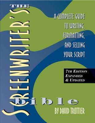 The Screenwriter's Bible, 7th Edition: A Complete Guide to Writing, Formatting, and Selling Your Script - Paperback | Diverse Reads